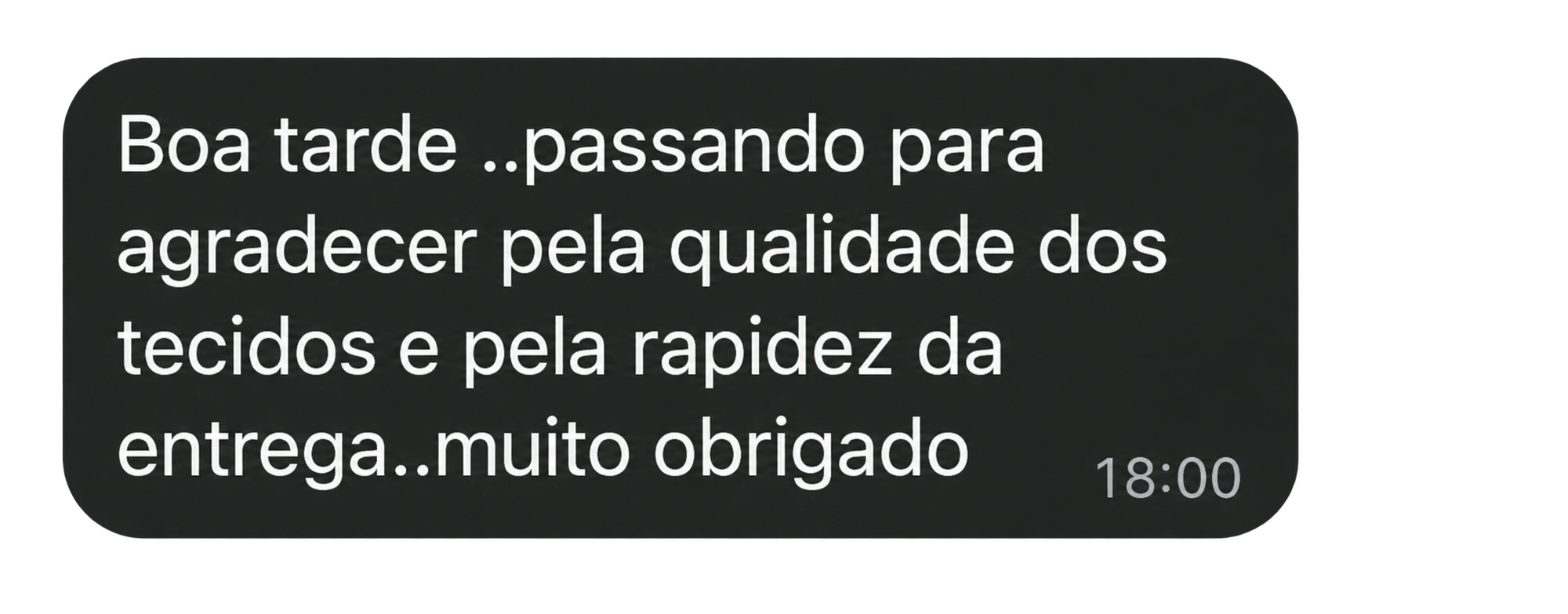 Cliente agradece pela qualidade dos tecidos e pela rapidez da entrega.